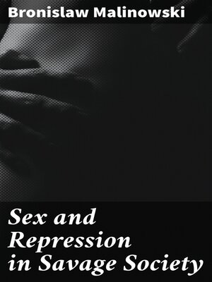 cover image of Sex and Repression in Savage Society